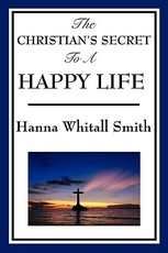 The Christian's Secret to a Happy Life