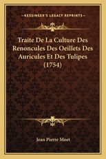 Traite De La Culture Des Renoncules Des Oeillets Des Auricules Et Des Tulipes (1754)