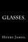 Glasses by Henry James.