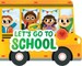 Crayola: Let's Go to School (a Crayola School Bus-Shaped Novelty Board Book for Toddlers)