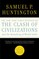 The Clash of Civilizations and the Remaking of World Order
