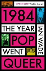 1984: The Year Pop Went Queer