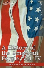 A History of the American People - In Five Volumes, Vol. IV