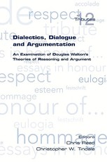 Dialectics, Dialogue and Argumentation. an Examination of Douglas Walton's Theories of Reasoning