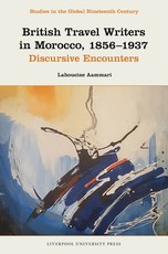 British Travel Writers in Morocco, 1856-1937