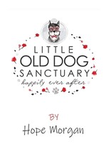 Little Old Dog Sanctuary - Happily Ever After