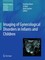 Imaging of Gynecological Disorders in Infants and Children