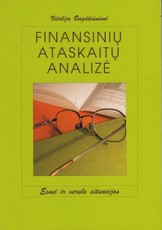 Finansinių ataskaitų analizė: esmė ir verslo situacijos (Trečia papildyta laida)