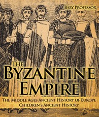 The Byzantine Empire - The Middle Ages Ancient History of Europe | Children's Ancient History