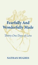 Fearfully and Wonderfully Made