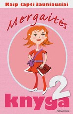 Mergaitės knyga 2 . Kaip tapti šauniausiai