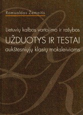 Lietuvių kalbos vartojimo ir rašybos užduotys ir testai aukštesniųjų klasių moksleiviams