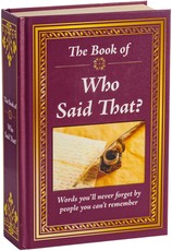 The Book of Who Said That?: Fascinating Stories Behind Famous Quotes