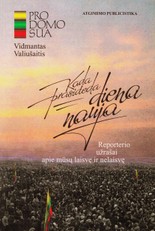 Kada prasideda diena nauja. Reporterio užrašai apie mūsų laisvę ir nelaisvę, I t.