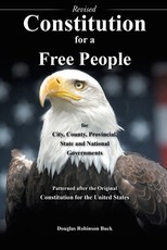 Constitution for a Free People for City, County, Provincial State and National Governments - Revised