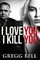 I Love You I Kill You
