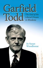 Garfield Todd: The End of the Liberal Dream in Rhodesia