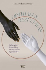 Optimalus rezultatas: išsilaisvink iš konfliktų darbe, namie ir gyvenime