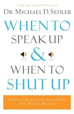 When to Speak Up and When To Shut Up