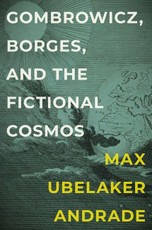 Gombrowicz, Borges, and the Fictional Cosmos