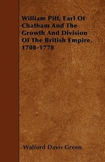 William Pitt, Earl of Chatham and the Growth and Division of the British Empire, 1708-1778
