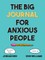 The Big Journal for Anxious People
