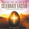 Prayers for Children to Celebrate Easter - Children's Christian Prayer Books