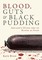 Blood, Guts and Black Pudding