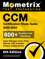 CCM Certification Study Guide 2023-2024 - 600+ Practice Test Questions, Case Manager Exam Prep Secrets with Detailed Answer Explanations