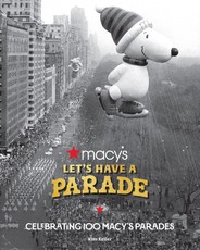 Let's Have a Parade: Celebrating 100 Macy's Parades