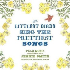 Littlest Birds Sing the Prettiest Songs