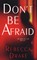 Don't Be Afraid