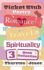 Ticket Stub Poetry. Romance, Travel, and Spirituality