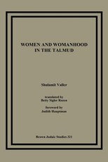 Women and Womanhood in the Talmud