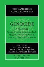 The Cambridge World History of Genocide: Volume 2, Genocide in the Indigenous, Early Modern and Imperial Worlds, from C.1535 to World War One