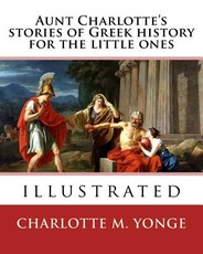 Aunt Charlotte's stories of Greek history for the little ones By