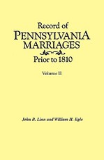 Record of Pennsylvania Marriages Prior to 1810. in Two Volumes. Volume II