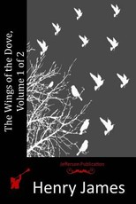 The Wings of the Dove, Volume 1 of 2