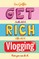 Get Rich Blogging