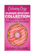Culinary Cozy Murder Mystery Collection - Books 1-5 of the Donut Hole Mysteries