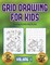 Drawing for kids step by step (Grid drawing for kids - Volume 1)