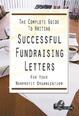 The Complete Guide to Writing Successful Fundraising Letters for Your Nonprofit Organization  With Companion CD-ROM