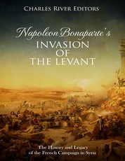 Napoleon Bonaparte's Invasion of the Levant