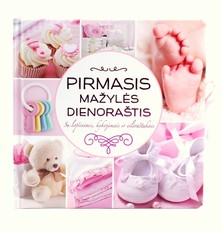 Pirmasis mažylės dienoraštis. Su lopšinėmis, kykojimais ir eilėraštukais
