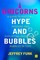 Unicorns, Hype, and Bubbles