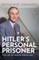 Ziemann, B: Hitler's Personal Prisoner