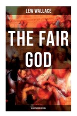 The Fair God (Illustrated Edition)