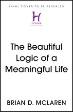 The Beautiful Logic of a Meaningful Life