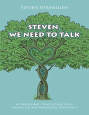 Steven, We Need to Talk: A DNA Journey That Led Me To An Unexpected And Wonderful New Family