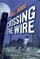 Crossing the Wire